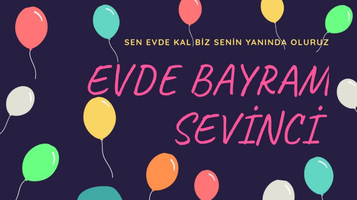 'EVDE BAYRAM SEVİNCİ'  eTwinning Projemiz